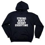 Gym Sweatshirt Strong Beats Skinny Every Time Clothing Work Out Pilates Exercise Yoga Hoodie