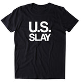 U.S. Slay Shirt USA American Patriotic Pride Merica T-shirt