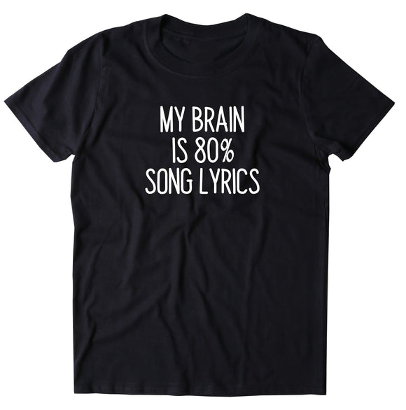 My Brain Is 80 Song Lyrics Shirt Music Musician T-shirt