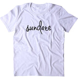 Sundaze Shirt Sunday Boho Bohemian Sunshine Relax Positive Energy T-shirt