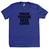 Thick Thighs Save Lives Shirt Funny Squat Leg Day Work Out Gym Exercise T-shirt