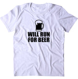 Will Run For Beer Shirt Funny Hashing Running Work Out Runner T-shirt