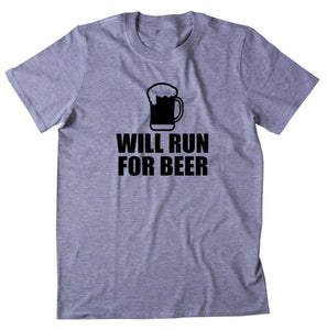 Will Run For Beer Shirt Funny Hashing Running Work Out Runner T-shirt