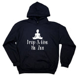 Drop And Give Me Zen Hoodie Yoga Yogi Meditate Positive Spiritual Sweatshirt