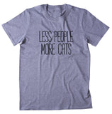Less People More Cats Shirt Funny Cat Animal Lover Kitten Owner T-shirt