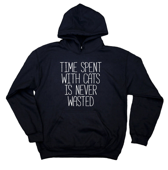 Cat Owner Sweatshirt Time Spent With Cats Is Never Wasted Hoodie