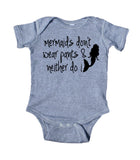 Mermaids Don't Wear Pants And Neither Do I Baby Onesie