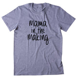 Pregnant Shirt Mama In The Making Saying Mom To Be Maternity T-shirt