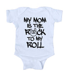 My Mom Is The Rock To My Roll Baby Boy Girl Bodysuit