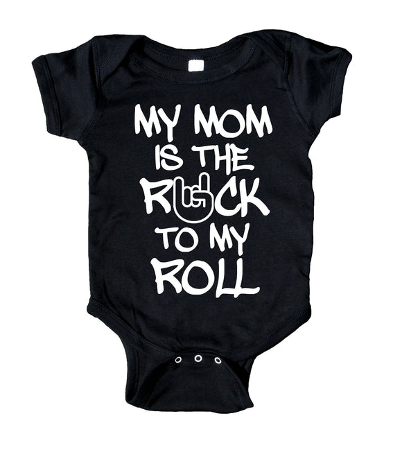 My Mom Is The Rock To My Roll Baby Boy Girl Onesie