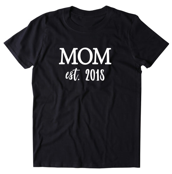 New Mom Shirt Mom Est. 2018 Pregnant Momma To Be Baby Shower First Time Mom T-shirt