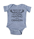 Pack My Bags I'm Going Hunting With Grandpa Baby Onesie