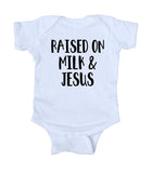 Raised On Milk And Jesus Baby Boy Girl Onesie