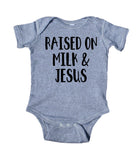 Raised On Milk And Jesus Baby Boy Girl Onesie