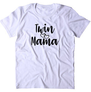 Twin Mom Shirt Twin Mama Saying Mommy Mom Of Twins T-shirt