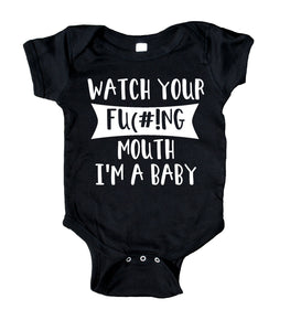 Watch Your Fu(#!ng Mouth I'm A Baby Funny Baby Boy Girl Onesie